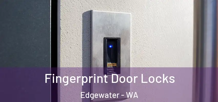 Fingerprint Door Locks Edgewater - WA