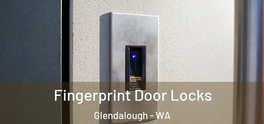 Fingerprint Door Locks Glendalough - WA