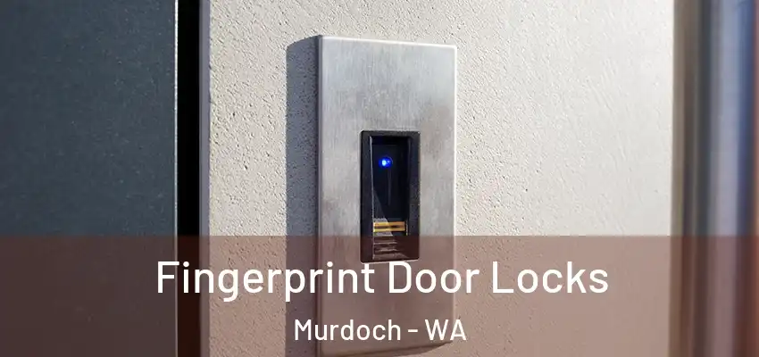 Fingerprint Door Locks Murdoch - WA