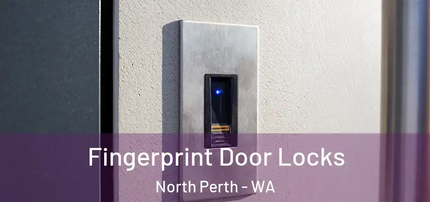  Fingerprint Door Locks North Perth - WA