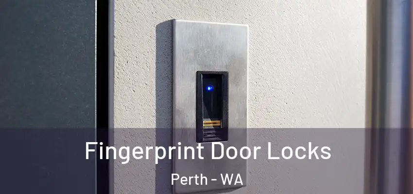  Fingerprint Door Locks Perth - WA