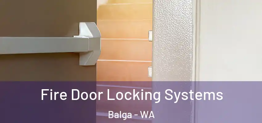 Fire Door Locking Systems Balga - WA