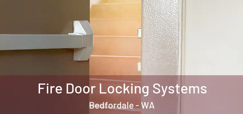 Fire Door Locking Systems Bedfordale - WA