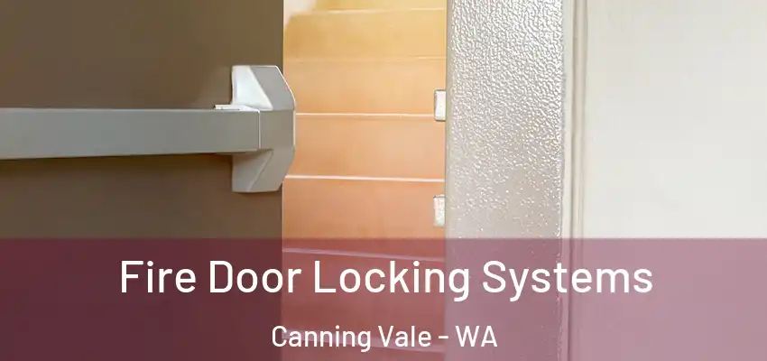 Fire Door Locking Systems Canning Vale - WA