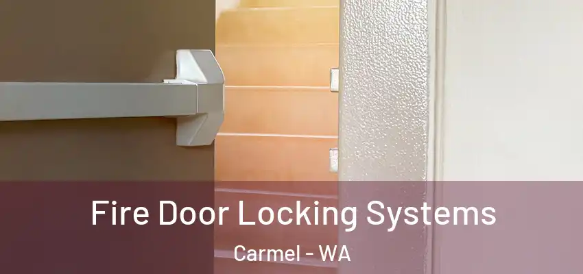 Fire Door Locking Systems Carmel - WA