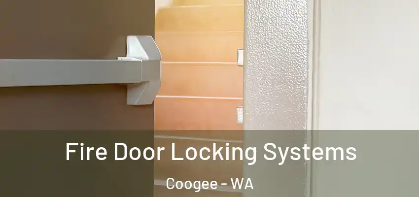 Fire Door Locking Systems Coogee - WA