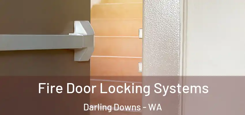Fire Door Locking Systems Darling Downs - WA