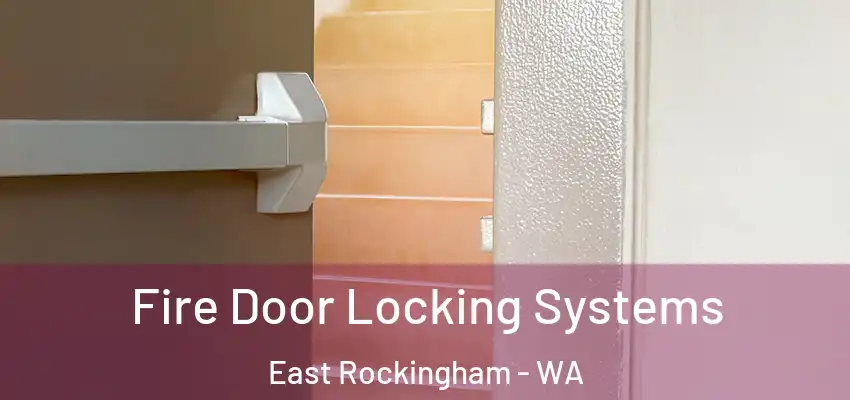 Fire Door Locking Systems East Rockingham - WA
