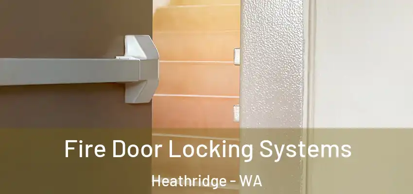 Fire Door Locking Systems Heathridge - WA