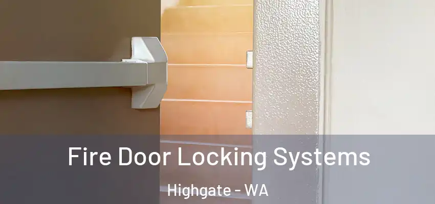 Fire Door Locking Systems Highgate - WA