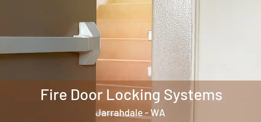 Fire Door Locking Systems Jarrahdale - WA