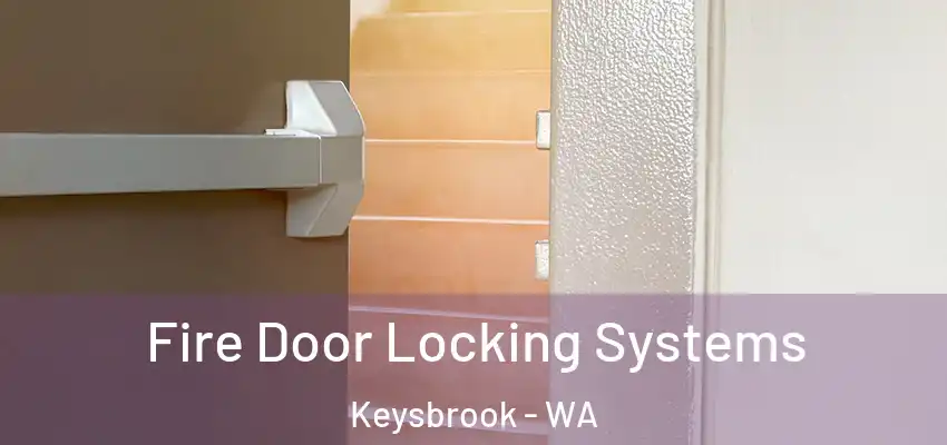  Fire Door Locking Systems Keysbrook - WA