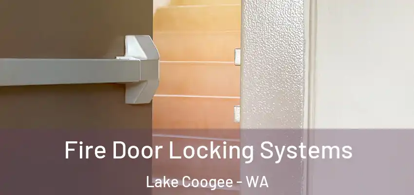 Fire Door Locking Systems Lake Coogee - WA
