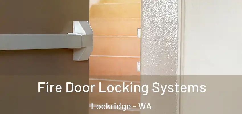  Fire Door Locking Systems Lockridge - WA