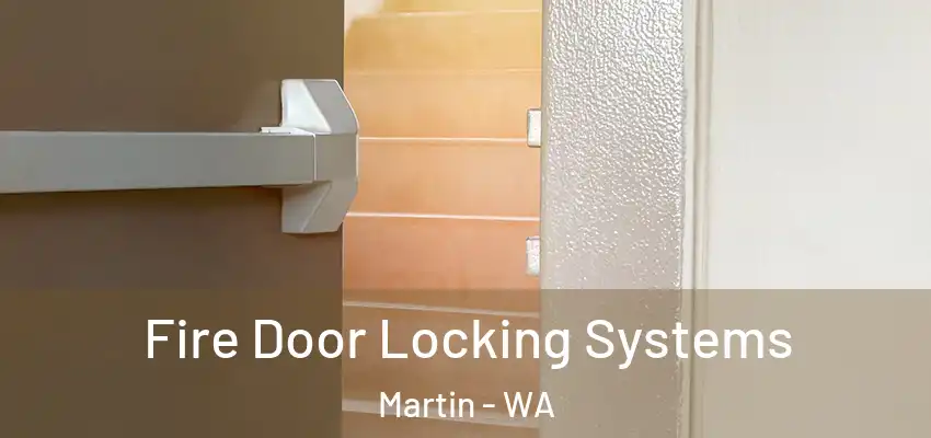 Fire Door Locking Systems Martin - WA