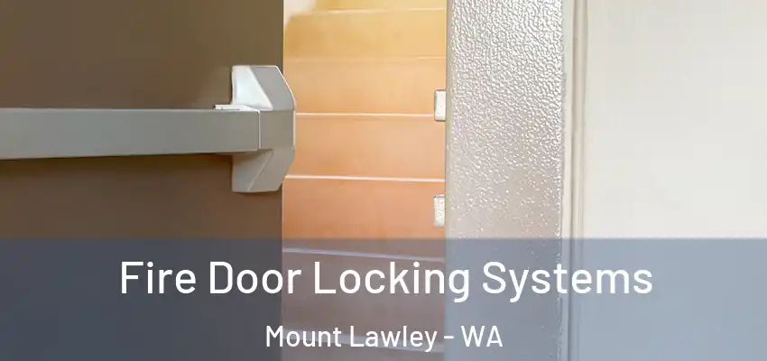  Fire Door Locking Systems Mount Lawley - WA