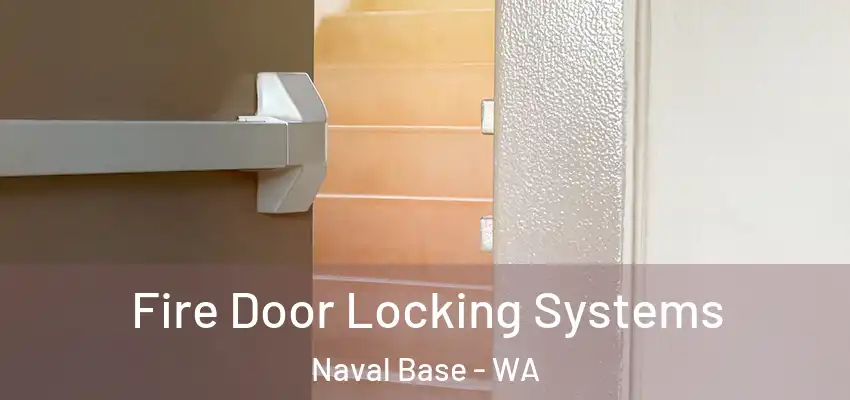Fire Door Locking Systems Naval Base - WA