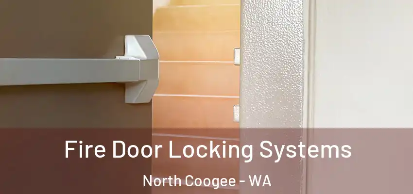 Fire Door Locking Systems North Coogee - WA