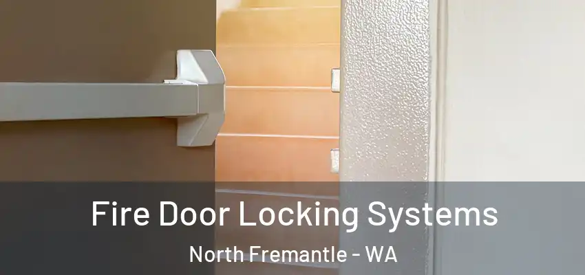 Fire Door Locking Systems North Fremantle - WA