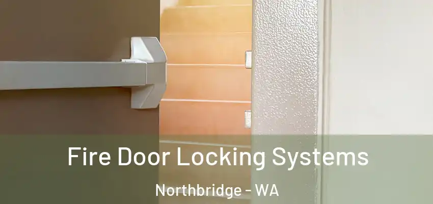  Fire Door Locking Systems Northbridge - WA