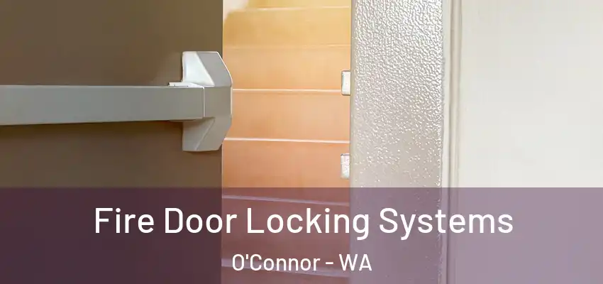 Fire Door Locking Systems O'Connor - WA