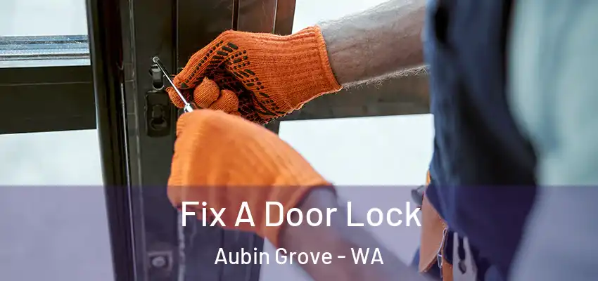 Fix A Door Lock Aubin Grove - WA