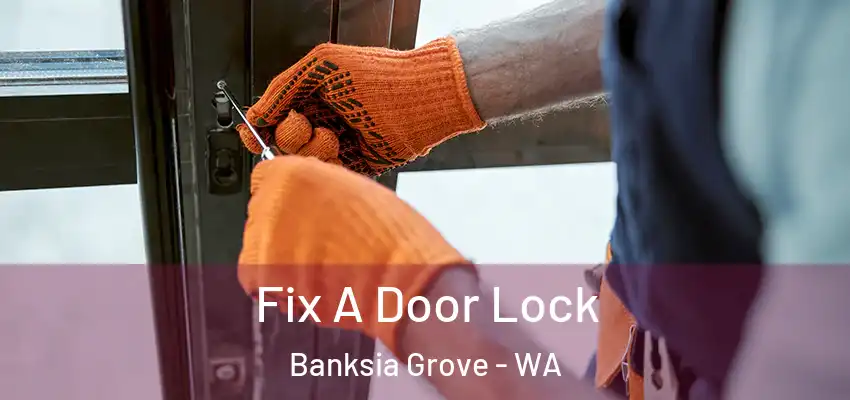 Fix A Door Lock Banksia Grove - WA