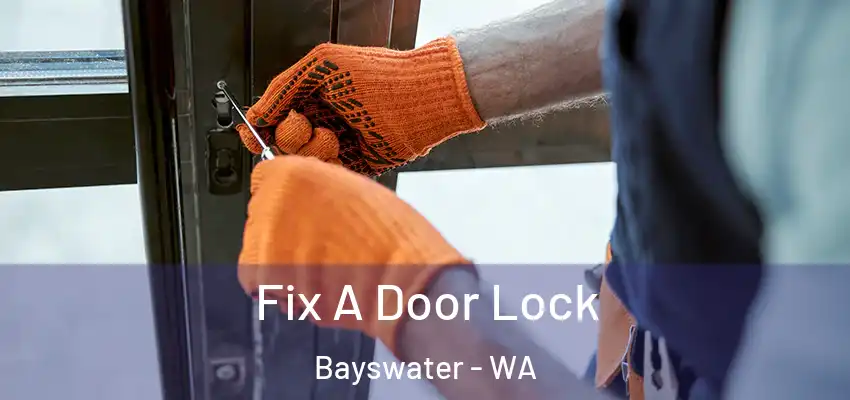 Fix A Door Lock Bayswater - WA