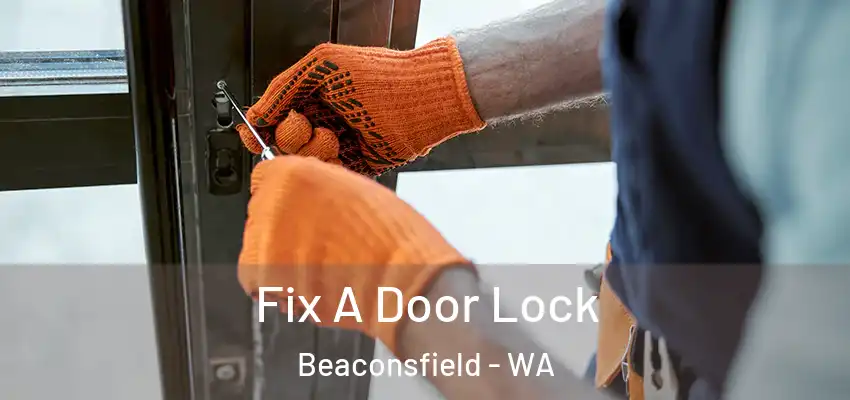  Fix A Door Lock Beaconsfield - WA
