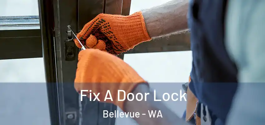  Fix A Door Lock Bellevue - WA
