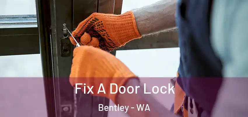 Fix A Door Lock Bentley - WA
