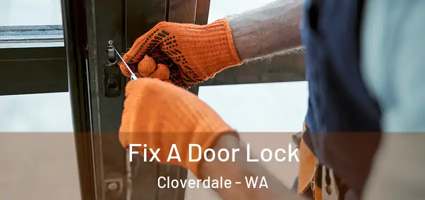  Fix A Door Lock Cloverdale - WA