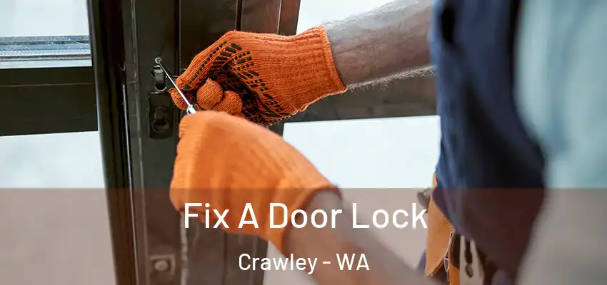 Fix A Door Lock Crawley - WA