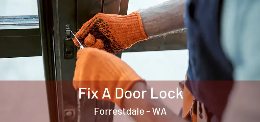 Fix A Door Lock Forrestdale - WA
