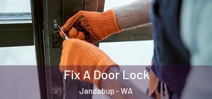 Fix A Door Lock Jandabup - WA