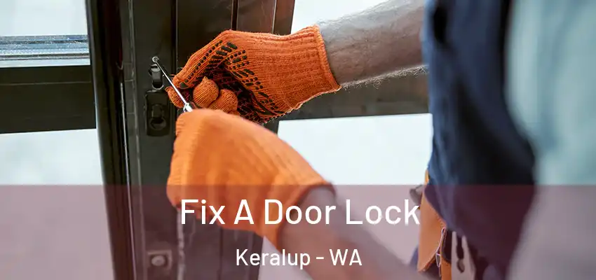 Fix A Door Lock Keralup - WA