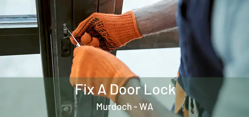  Fix A Door Lock Murdoch - WA