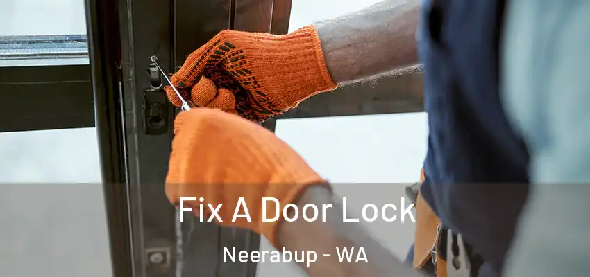 Fix A Door Lock Neerabup - WA