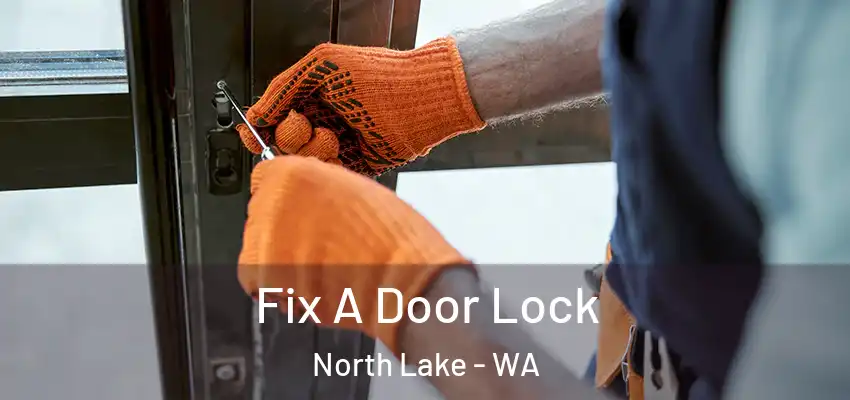 Fix A Door Lock North Lake - WA