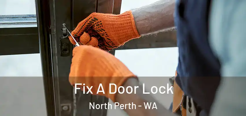 Fix A Door Lock North Perth - WA