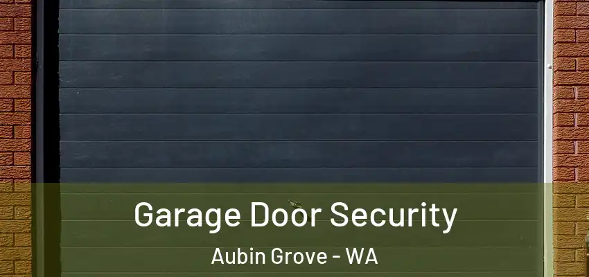 Garage Door Security Aubin Grove - WA