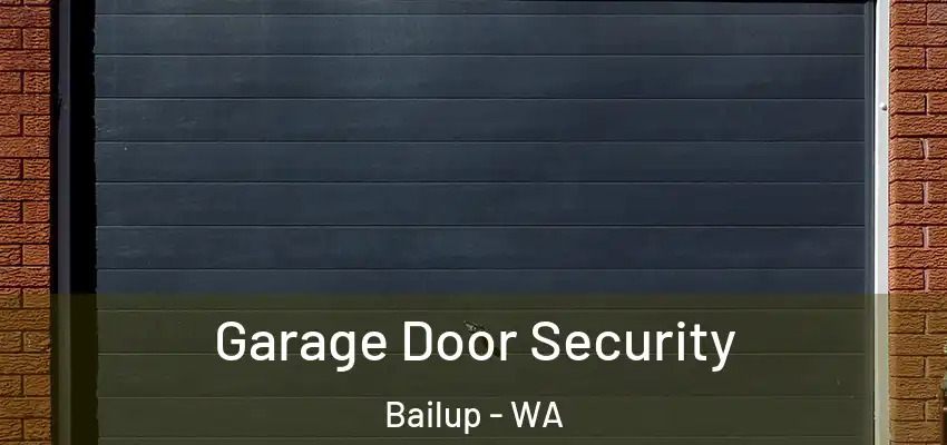 Garage Door Security Bailup - WA