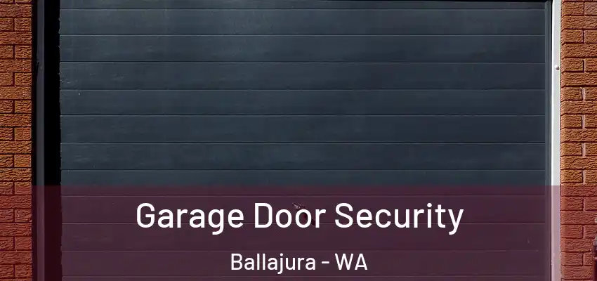 Garage Door Security Ballajura - WA