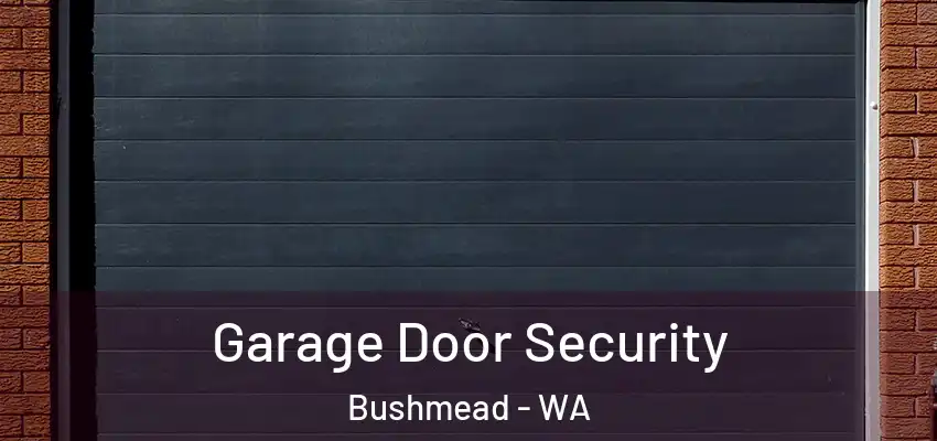 Garage Door Security Bushmead - WA