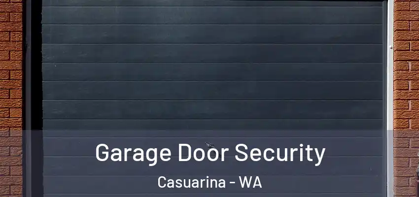 Garage Door Security Casuarina - WA