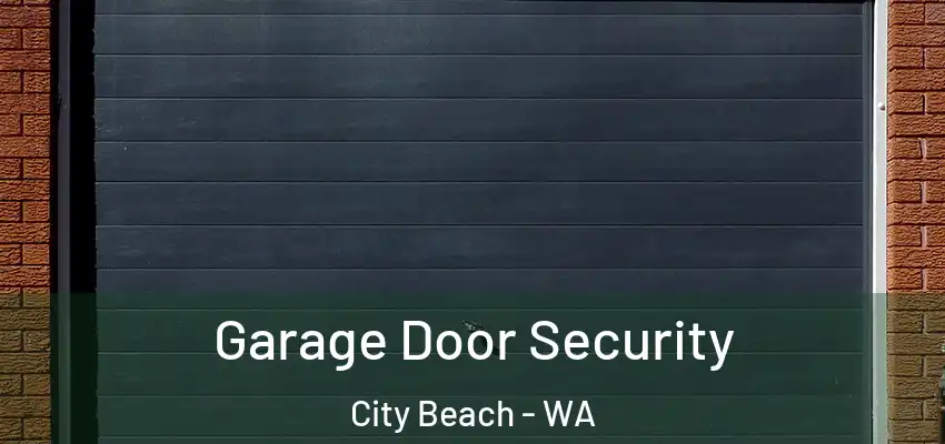 Garage Door Security City Beach - WA