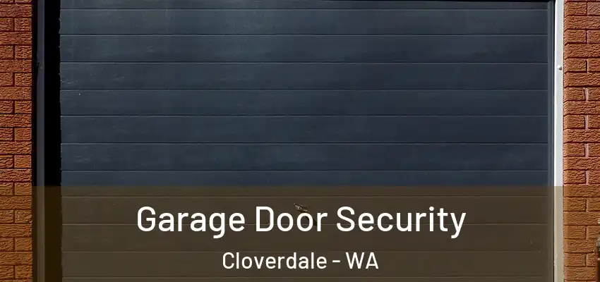 Garage Door Security Cloverdale - WA