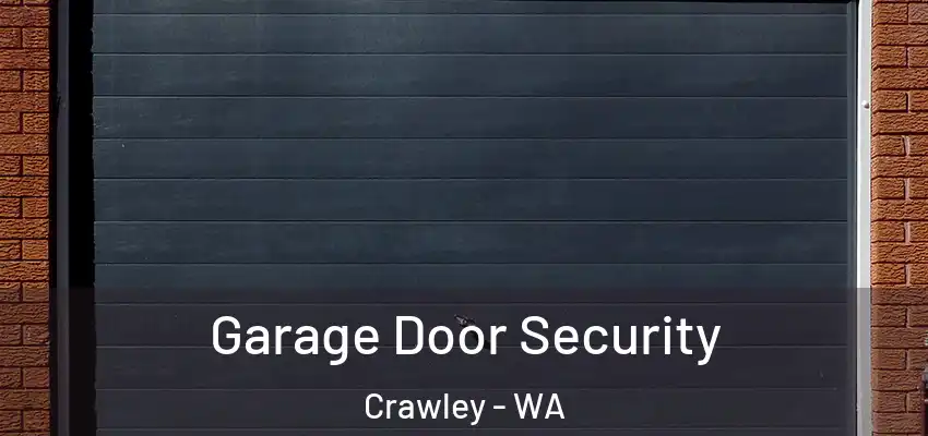 Garage Door Security Crawley - WA