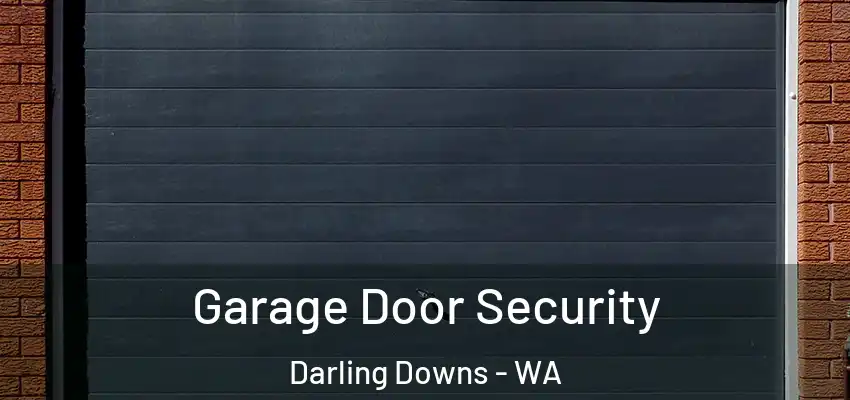 Garage Door Security Darling Downs - WA