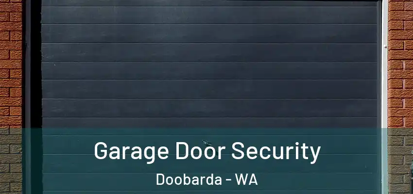Garage Door Security Doobarda - WA